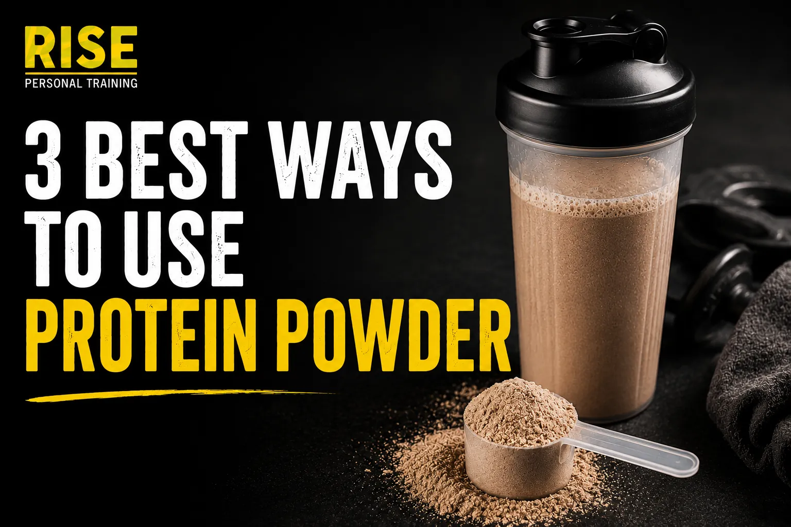 The 3 Best Ways to Use Protein Powder that Fits with Your Goals
